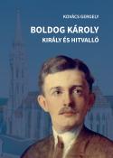 Boldog Károly - király és hitvalló